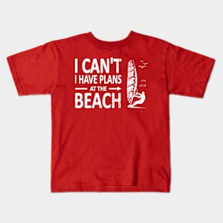 I CAN'T I Have PLANS at the BEACH Funny Windsurfing White Kids T-Shirt